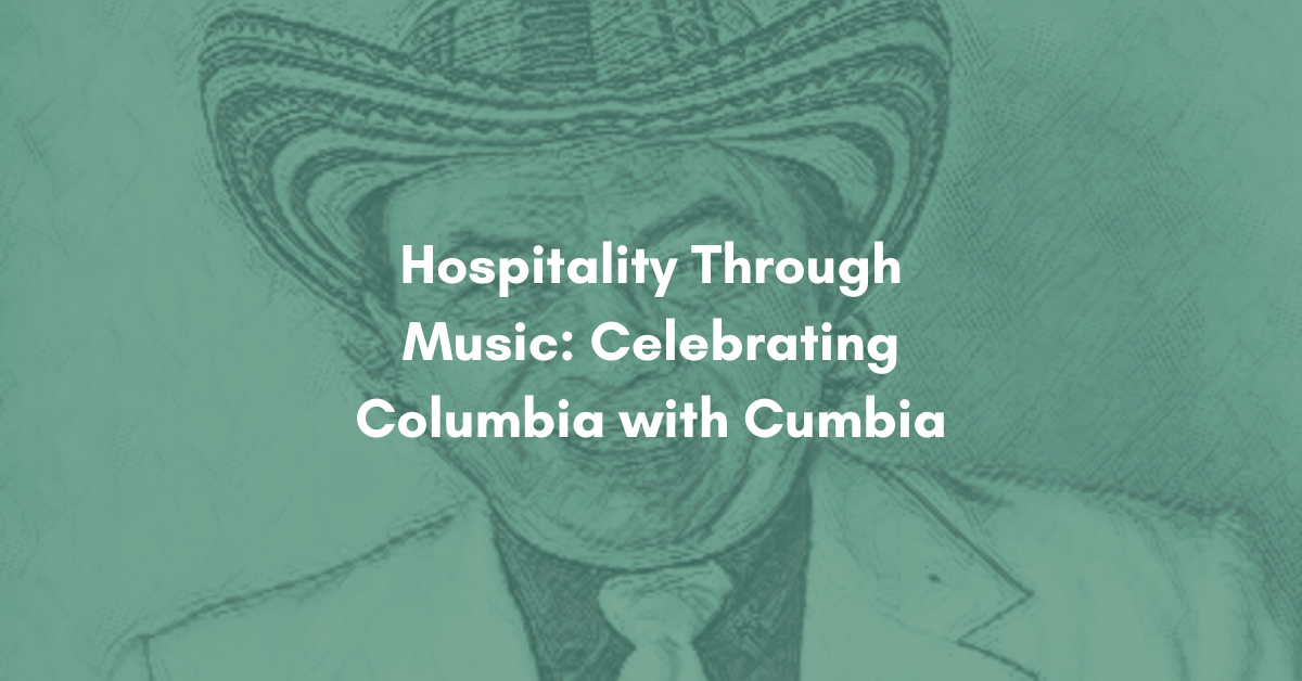 Hospitality Through Music: Celebrating Columbia with Cumbia