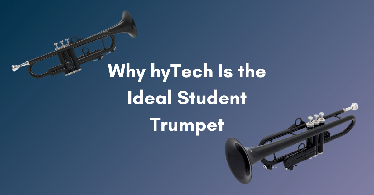 Why hyTech Is the Ideal Student Trumpet
