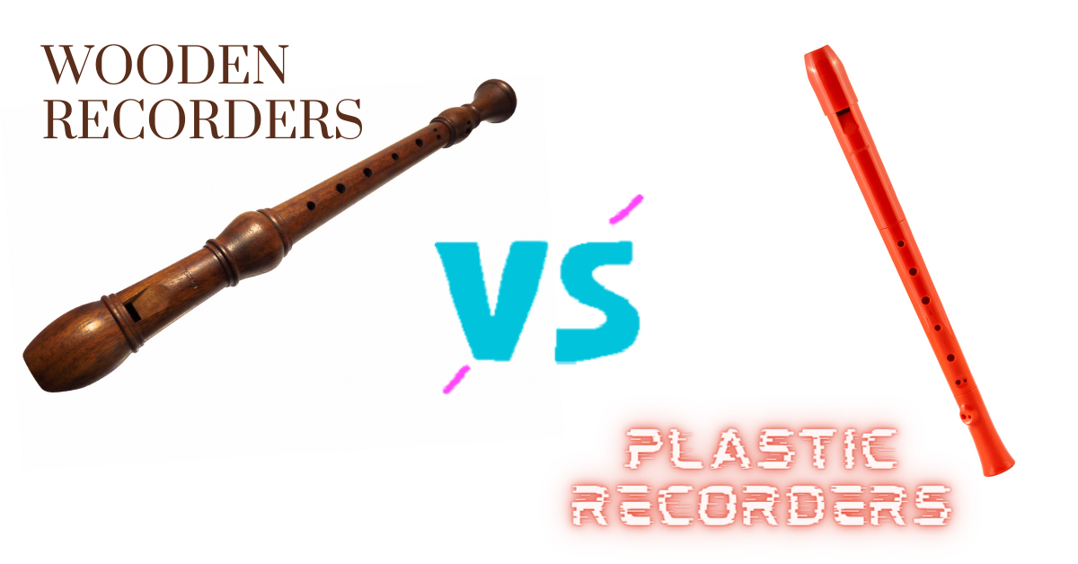 Wooden recorders vs Plastic Recorders