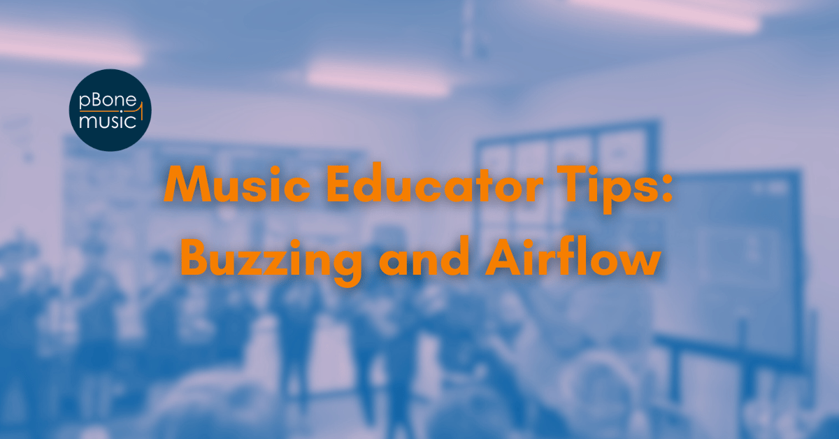 Music Educator Tips: Buzzing and Airflow