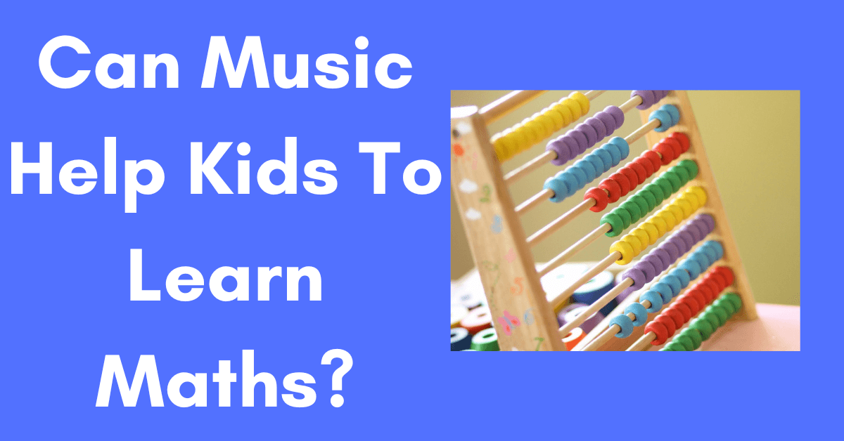Can Music Help Kids To Learn Maths?
