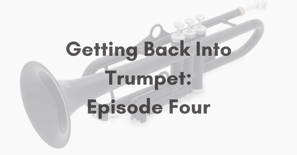 Getting Back Into Trumpet: Episode Four