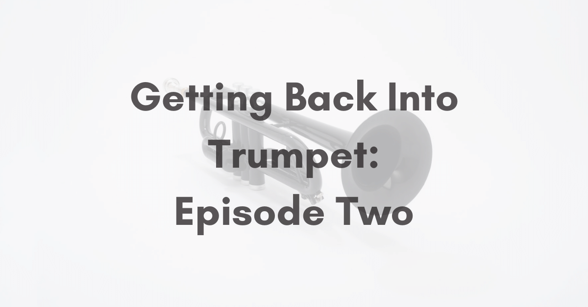 Getting Back Into Trumpet Episode Two
