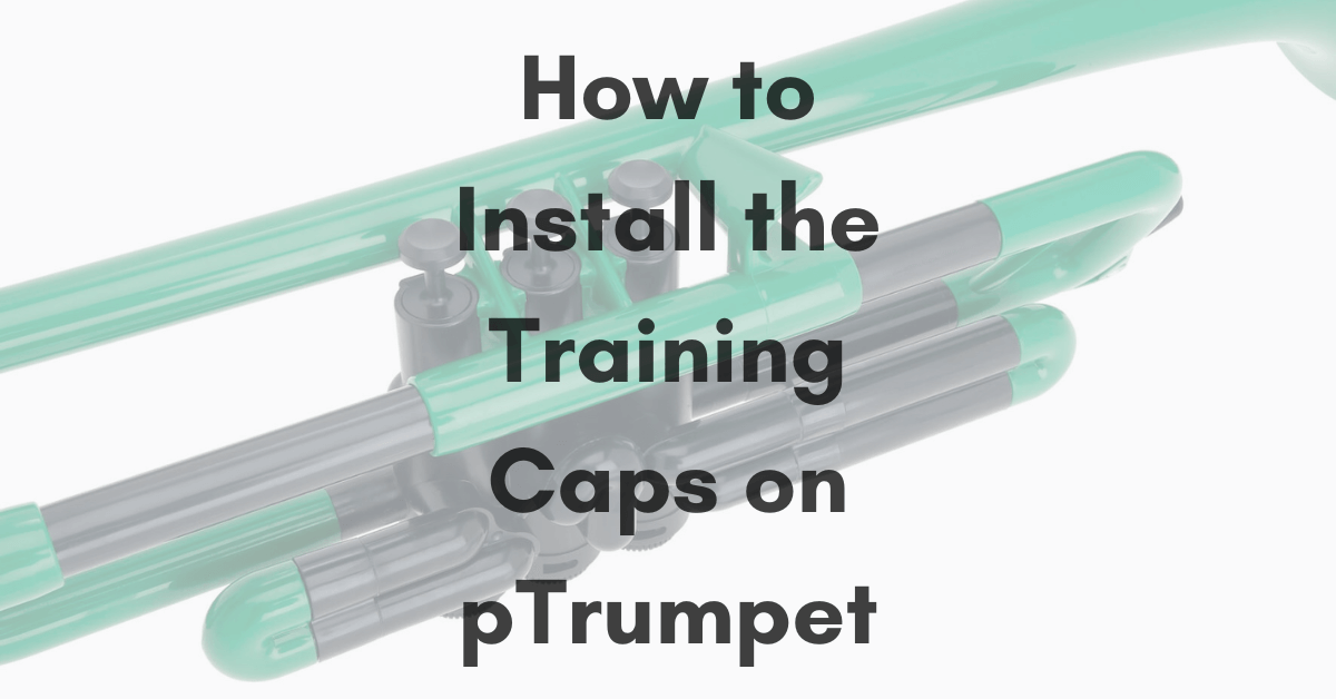 How to Install the Training Caps on pTrumpet