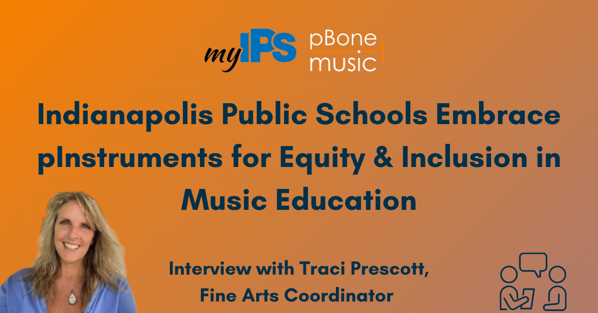 Indianapolis Public Schools Embrace pInstruments for Equity & Inclusion in Music Education