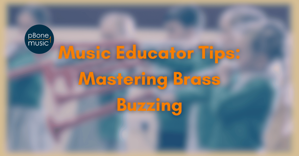Music Educator Tips: Mastering Brass Buzzing
