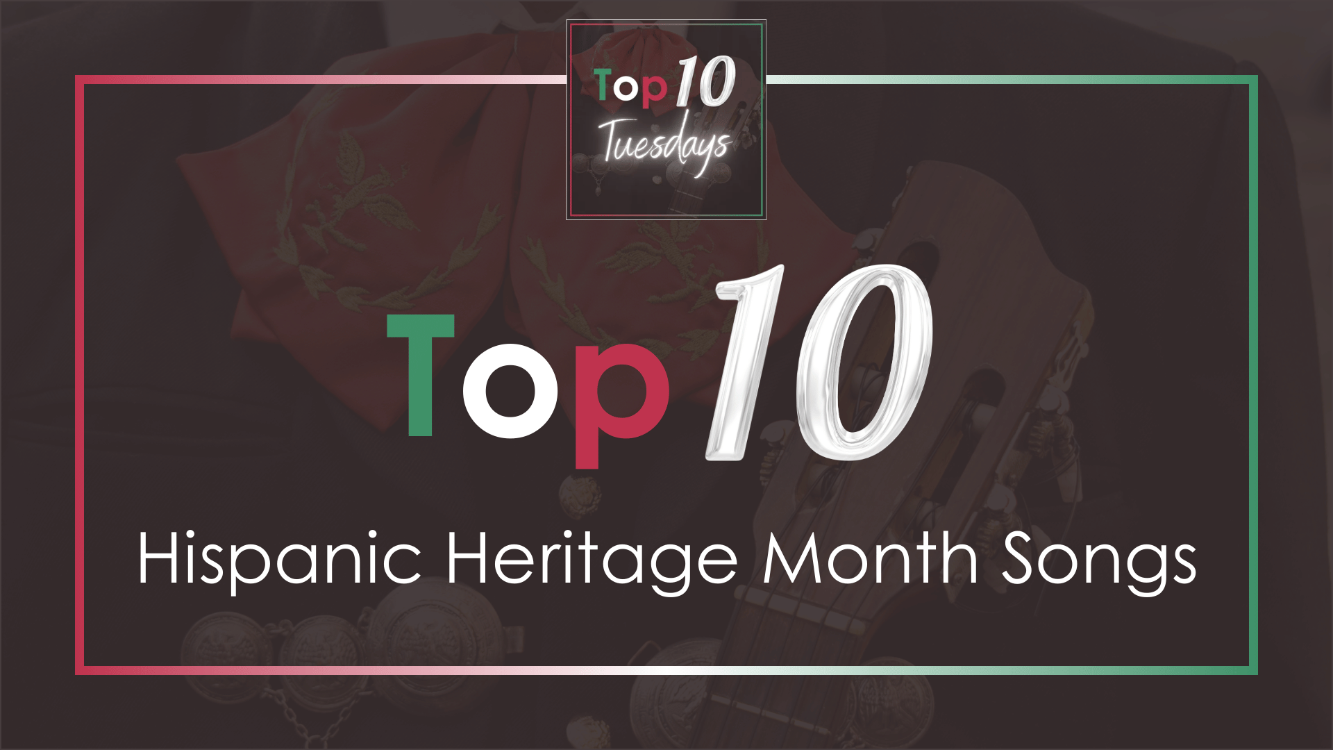 Top Ten Hispanic Heritage Month Songs