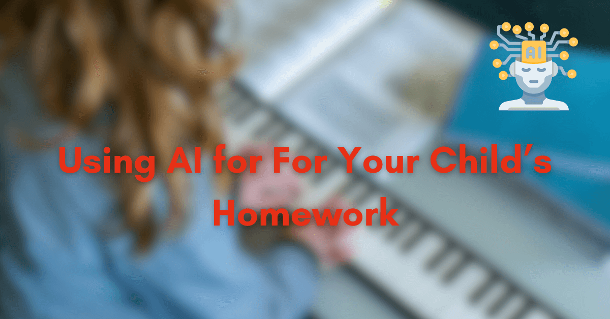 Using AI for your child's homework.
