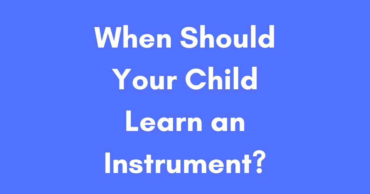 When Should Your Child Learn an Instrument?